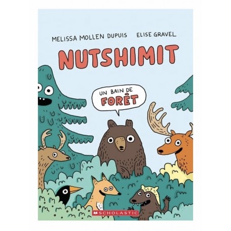 Livre Nutshimit, un bain de forêt De Melissa Mollen Dupuis et Élise Gravel