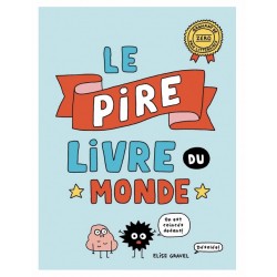 Le pire livre du Monde - Elise Gravel - Editions Scholastic
