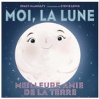 Moi, la Lune : Meilleure amie de la Terre - Stacy McAnulty